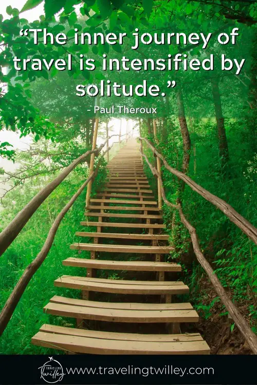 Solo Traveling Quotes | “The inner journey of travel is intensified by solitude.” – Paul Theroux