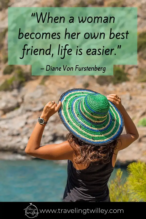 Solo Traveling Quotes | “When a woman becomes her own best friend life is easier.” – Diane Von Furstenberg